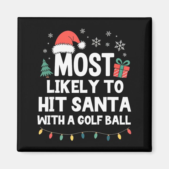 Most Likely To Hit Santa With A Golf Ball Christma Magnet (Vorne)