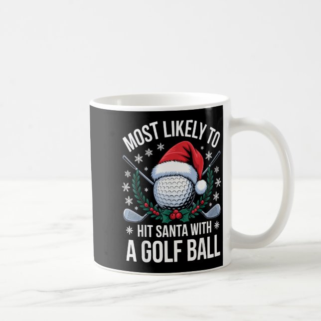 Most Likely To Hit Santa With A Golf Ball Funny Go Kaffeetasse (Rechts)