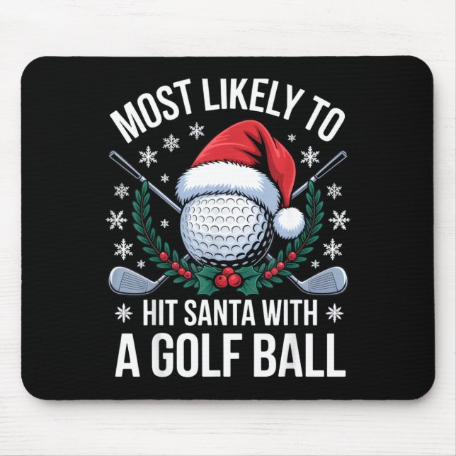 Most Likely To Hit Santa With A Golf Ball Funny Go Mousepad (Vorne)