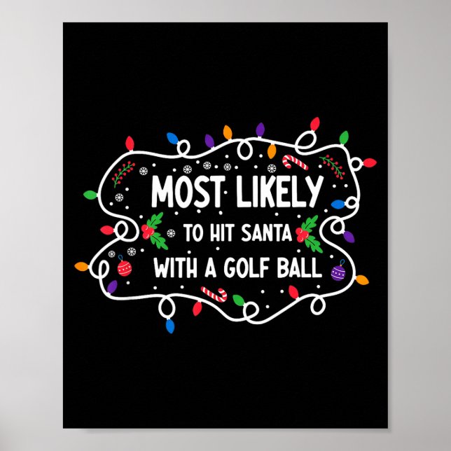 Most Likely To Hit Santa With A Golf Ball  Poster (Vorne)