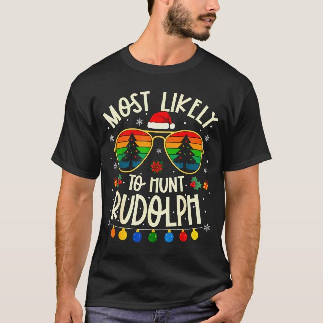 Most Likely To Hunt Rudolph Funny Matching Xmas  T-Shirt (Vorderseite)