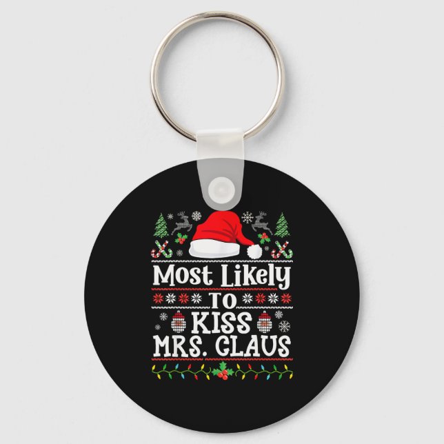 Most Likely To Kiss Mrs. Claus - Family Christmas  Schlüsselanhänger (Vorderseite)