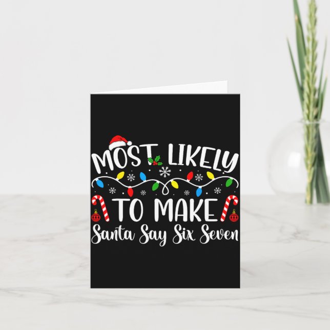 Most Likely To Make Santa Say Six Seven Funny Xmas Karte (Vorderseite)