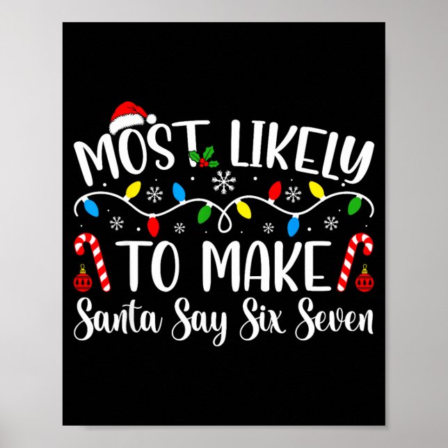 Most Likely To Make Santa Say Six Seven Funny Xmas Poster (Vorne)