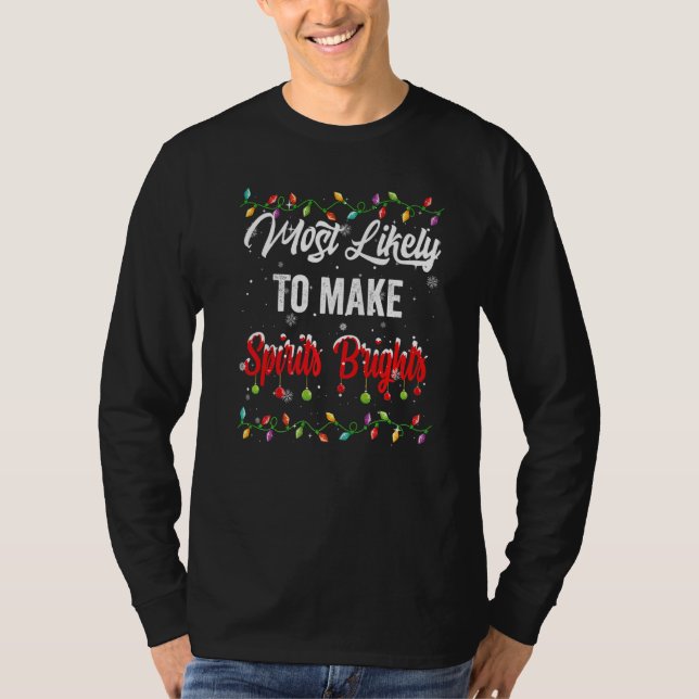 Most Likely To Make Spirits Brights Family Matchin T-Shirt (Vorderseite)