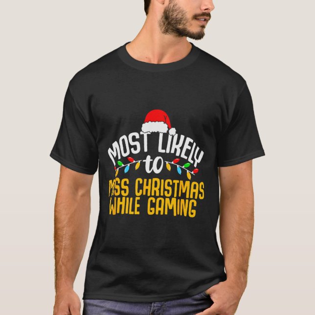 Most Likely To Miss Christmas Gaming Funny Family  T-Shirt (Vorderseite)
