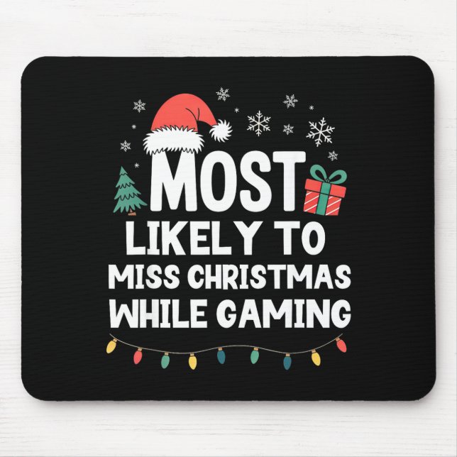 Most Likely To Miss Christmas While Gaming Gamer F Mousepad (Vorne)
