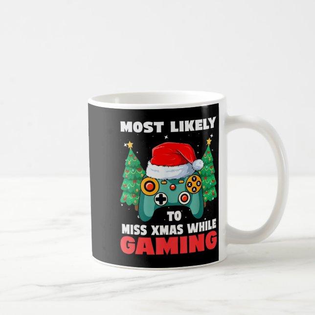 Most Likely To Miss Christmas While Gaming Xmas Fa Kaffeetasse (Rechts)