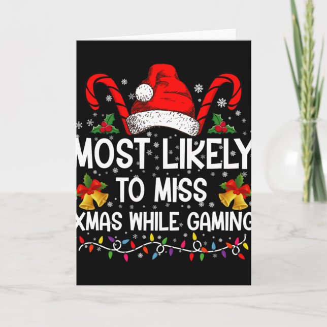 Most Likely To Miss Xmas While Gaming Christmas T  Karte (Vorderseite)
