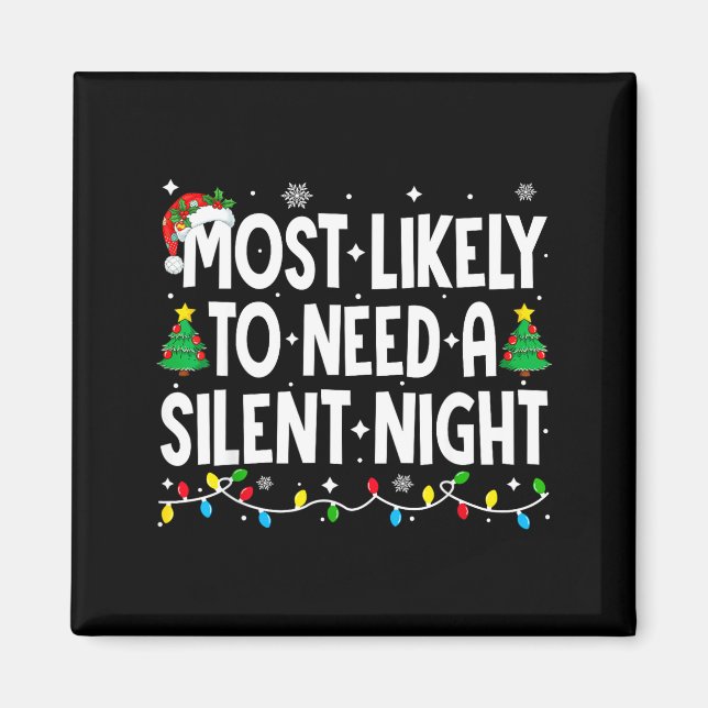 Most Likely To Need A Silent Night Family Matching Magnet (Vorne)