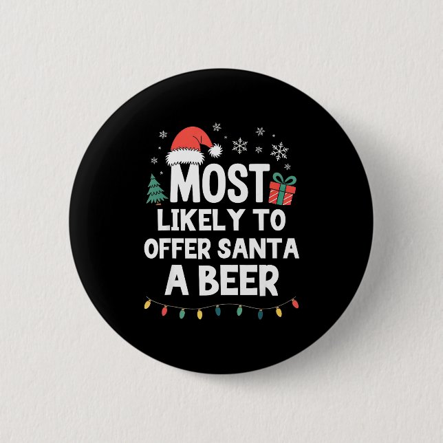 Most Likely To Offer Santa A Beer Christmas Funny  Button (Vorderseite)