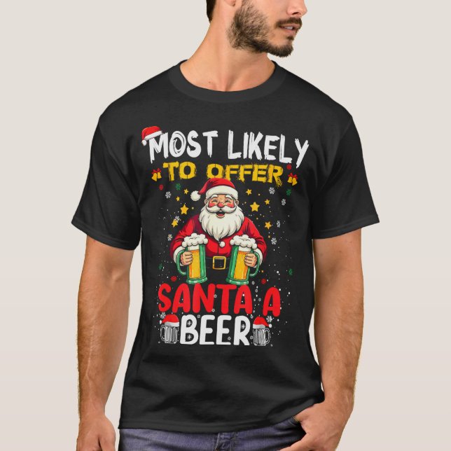 Most Likely To Offer Santa A Beer Funny Drinking C T-Shirt (Vorderseite)