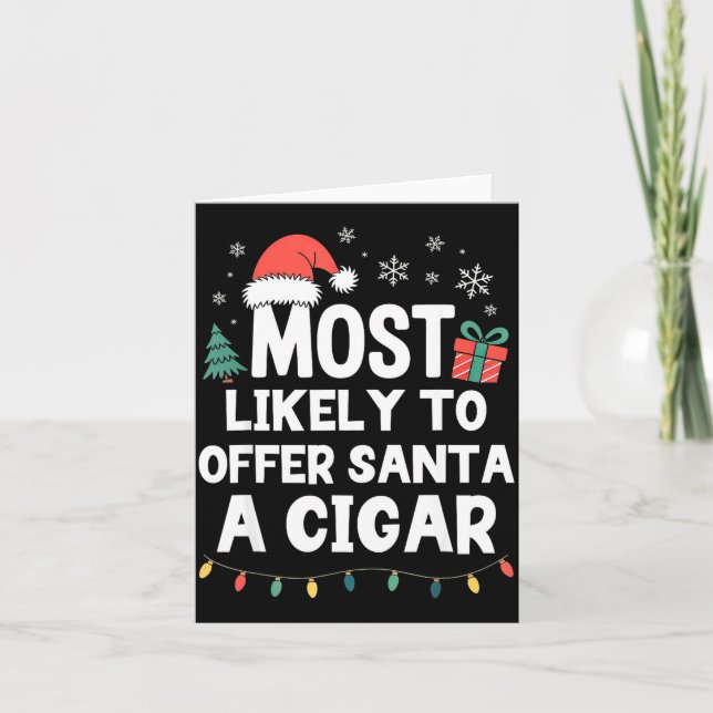 Most Likely To Offer Santa A Cigar Christmas Funny Karte (Vorderseite)