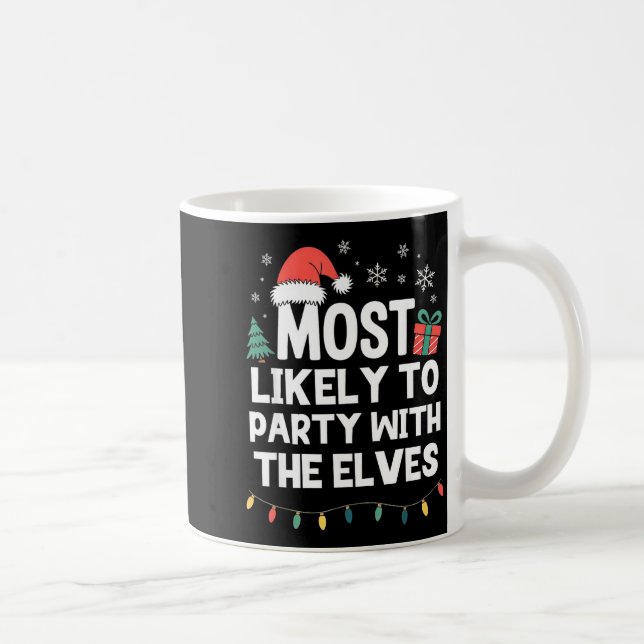 Most Likely To Party With The Elves Christmas Funn Kaffeetasse (Rechts)