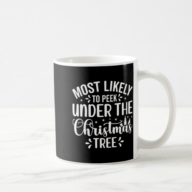 Most Likely To Peek Under The Tree  Kaffeetasse (Rechts)