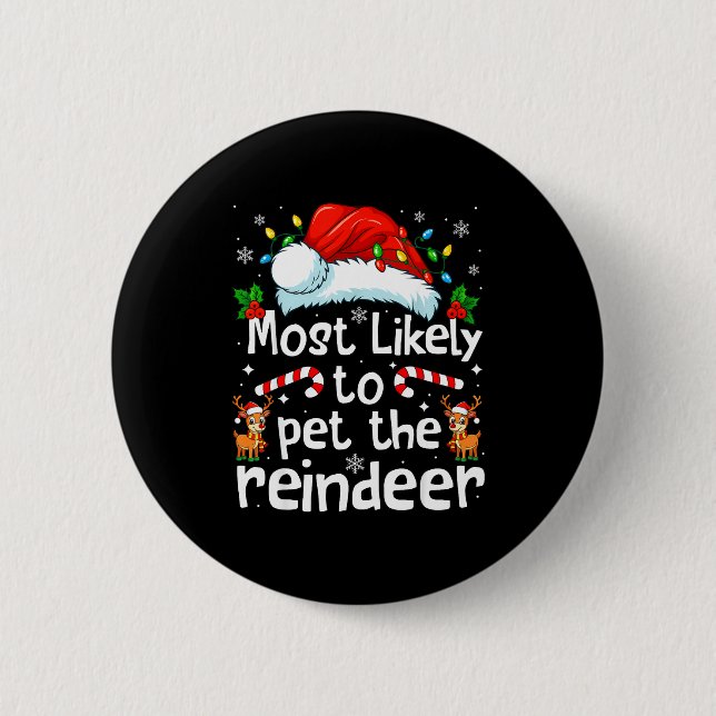 Most Likely To Pet The Reindeer Christmas Matching Button (Vorderseite)
