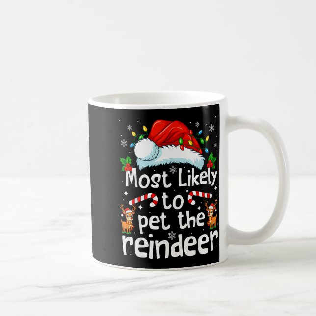 Most Likely To Pet The Reindeer Christmas Matching Kaffeetasse (Rechts)