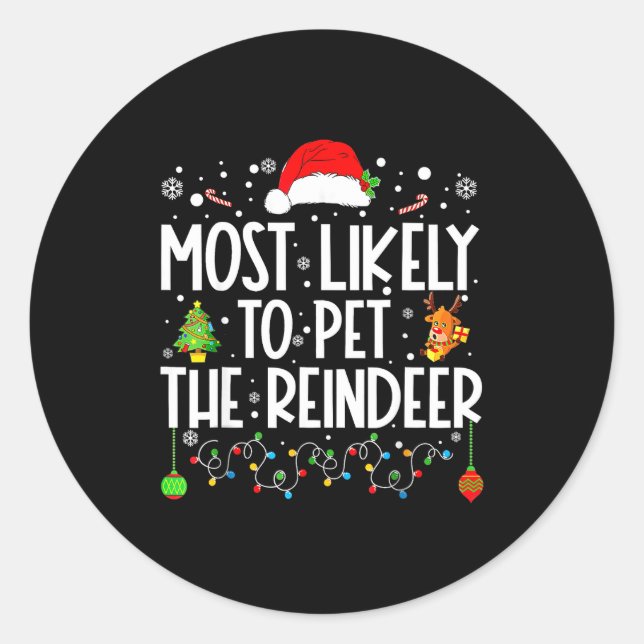 Most Likely To Pet The Reindeer Christmas  Runder Aufkleber (Vorderseite)