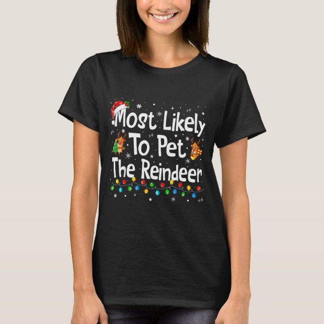 Most Likely To Pet The Reindeer Family Matching Ch T-Shirt (Vorderseite)
