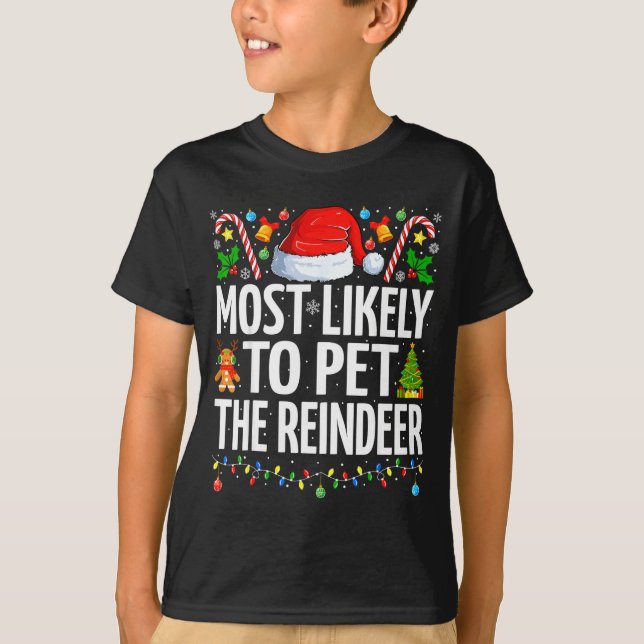 Most Likely To Pet The Reindeer Funny Family Chris T-Shirt (Vorderseite)