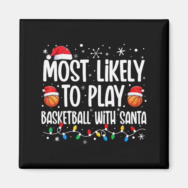 Most Likely To Play Basketball With Santa Christma Magnet (Vorne)