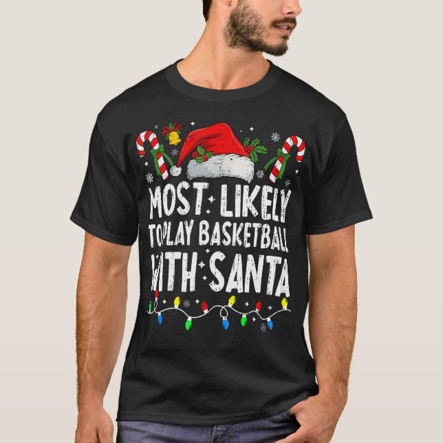 Most Likely To Play Basketball With Santa Matching T-Shirt (Vorderseite)