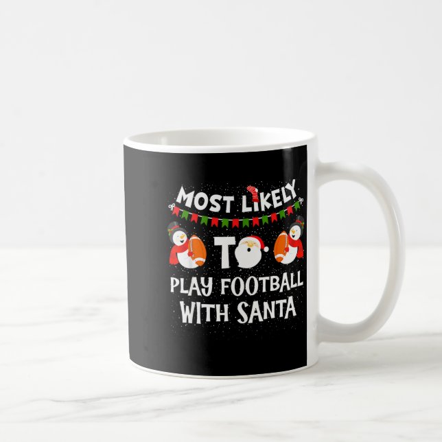 Most Likely To Play Football With Santa Christmas  Kaffeetasse (Rechts)