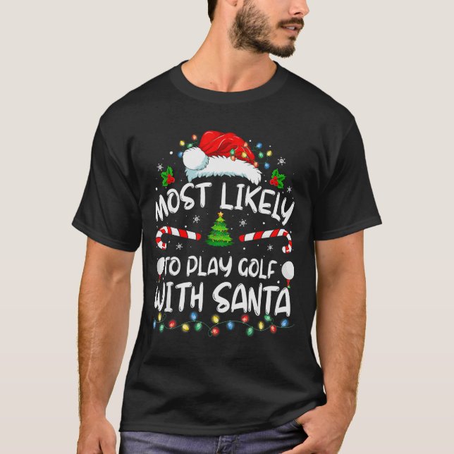 Most Likely To Play Golf With Santa Family Christm T-Shirt (Vorderseite)