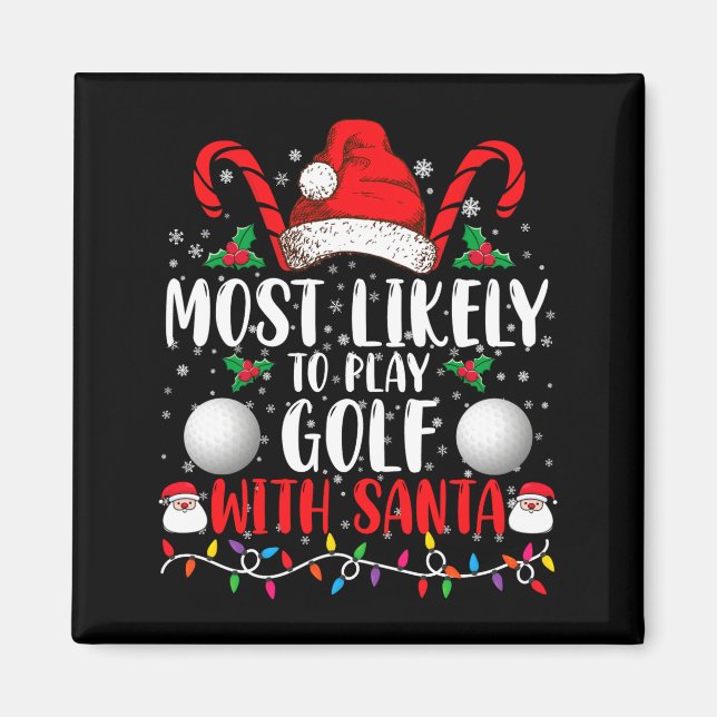 Most Likely To Play Golf With Santa Family Xmas  Magnet (Vorne)