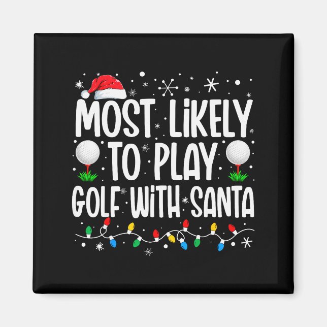Most Likely To Play Golf With Santa Funny Family C Magnet (Vorne)