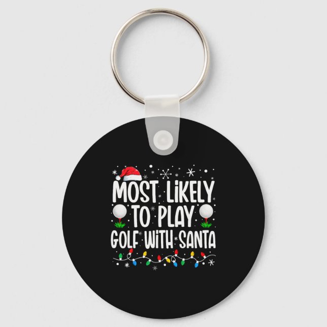 Most Likely To Play Golf With Santa Funny Family C Schlüsselanhänger (Vorderseite)