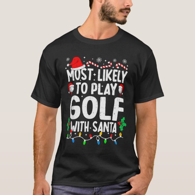 Most Likely To Play Golf With Santa Funny Matching T-Shirt (Vorderseite)