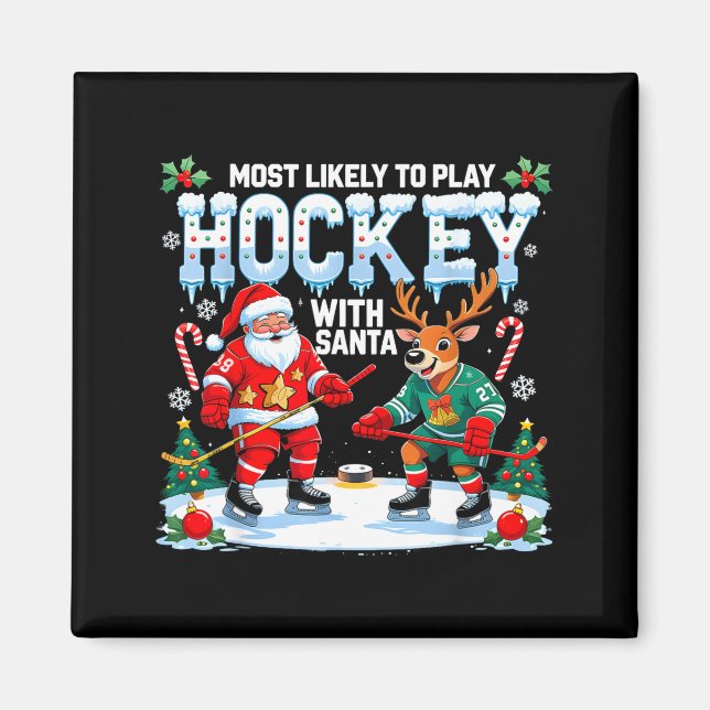 Most Likely To Play Hockey With Santa Christmas  Magnet (Vorne)