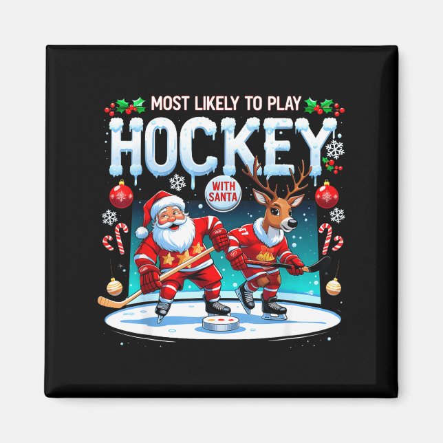 Most Likely To Play Hockey With Santa Christmas  Magnet (Vorne)
