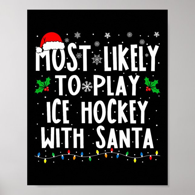 Most Likely To Play Ice Hockey With Santa Family C Poster (Vorne)