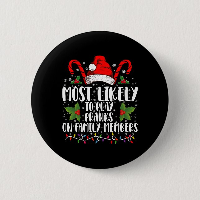 Most Likely To Play Pranks On Family Members Xmas  Button (Vorderseite)
