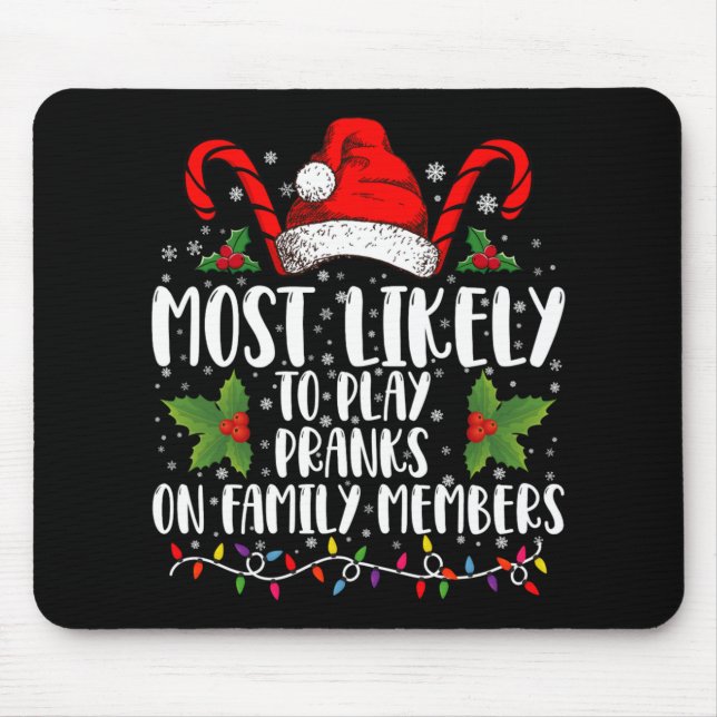 Most Likely To Play Pranks On Family Members Xmas  Mousepad (Vorne)
