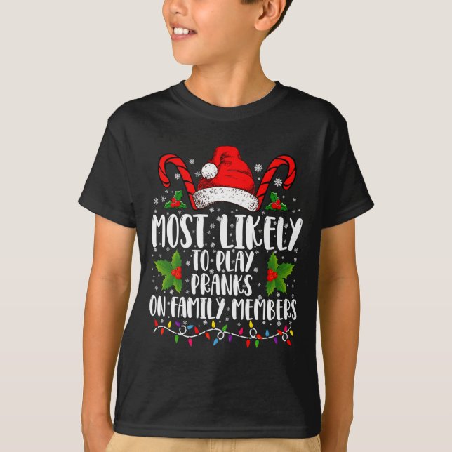 Most Likely To Play Pranks On Family Members Xmas  T-Shirt (Vorderseite)