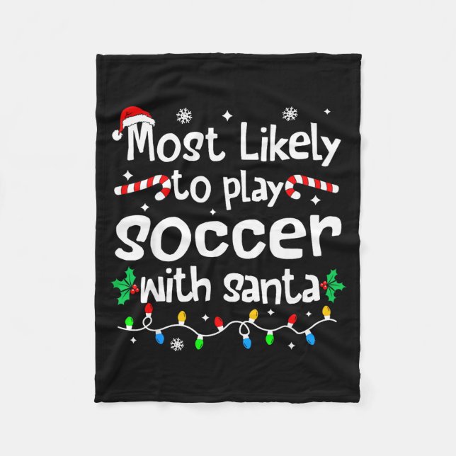 Most Likely To Play Soccer With Santa C-hristmas M Fleecedecke (Vorderseite)