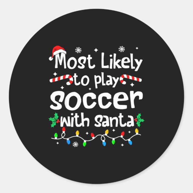Most Likely To Play Soccer With Santa C-hristmas M Runder Aufkleber (Vorderseite)