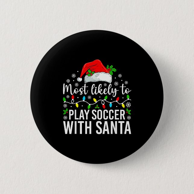 Most Likely To Play Soccer With Santa Christmas Fa Button (Vorderseite)