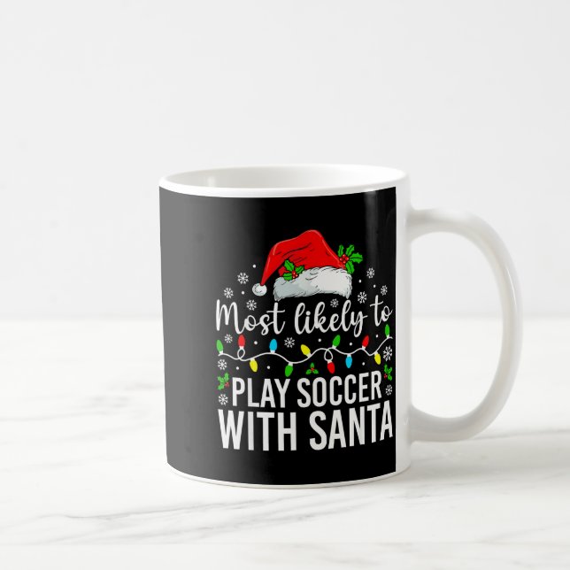 Most Likely To Play Soccer With Santa Christmas Fa Kaffeetasse (Rechts)