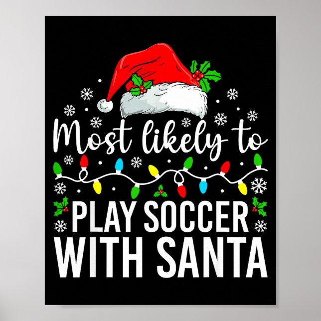 Most Likely To Play Soccer With Santa Christmas Fa Poster (Vorne)