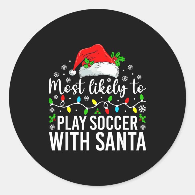 Most Likely To Play Soccer With Santa Christmas Fa Runder Aufkleber (Vorderseite)