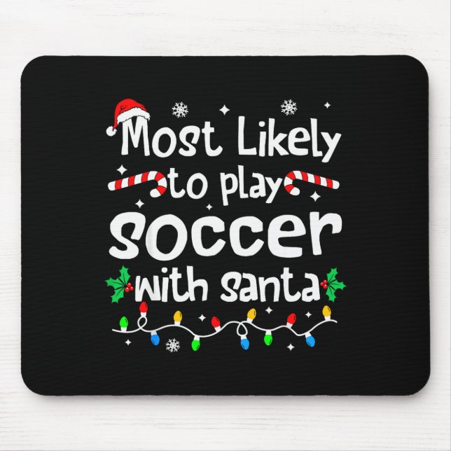 Most Likely To Play Soccer With Santa Christmas Ma Mousepad (Vorne)