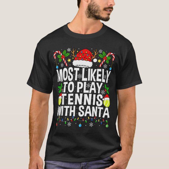 Most Likely To Play Tennis With Santa Funny Christ T-Shirt (Vorderseite)