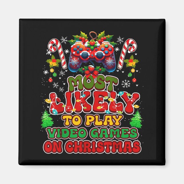 Most Likely To Play Video Games On Christmas Funny Magnet (Vorne)