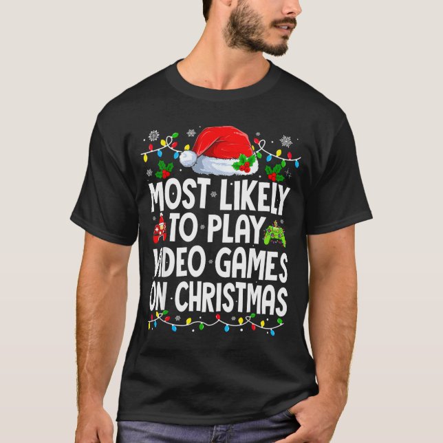 Most Likely To Play Video Games On Christmas Match T-Shirt (Vorderseite)