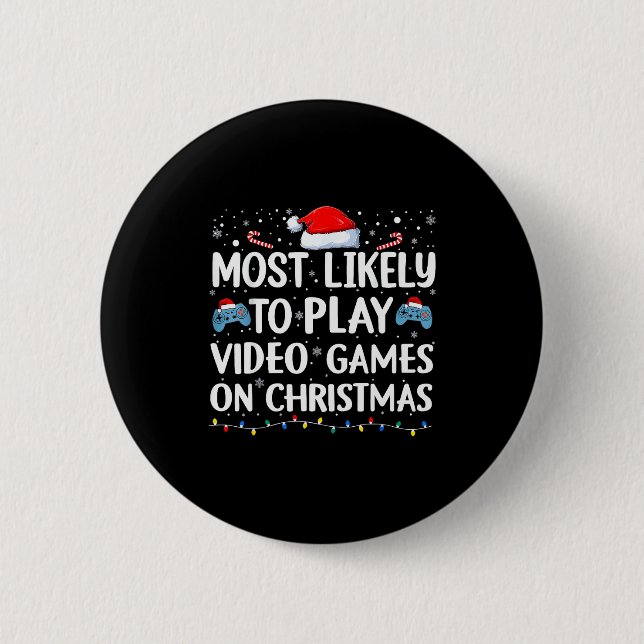 Most Likely To Play Video Games On Christmas Video Button (Vorderseite)