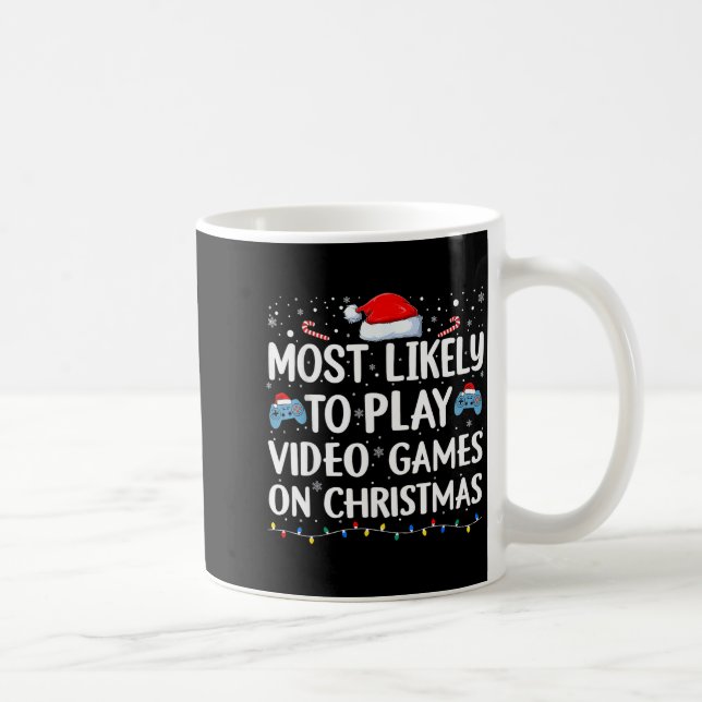 Most Likely To Play Video Games On Christmas Video Kaffeetasse (Rechts)